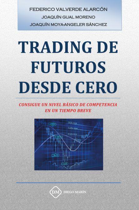 TRADING DE FUTUROS DESDE CERO | 9788417192952 | VALVERDE, FEDERICO | Galatea Llibres | Llibreria online de Reus, Tarragona | Comprar llibres en català i castellà online