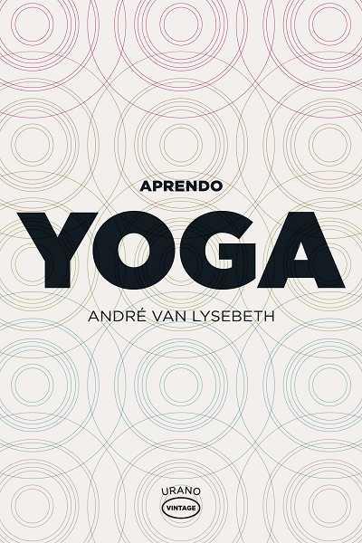 APRENDO YOGA | 9788479537104 | ANDRÉ, VAN LYSEBETH | Galatea Llibres | Llibreria online de Reus, Tarragona | Comprar llibres en català i castellà online