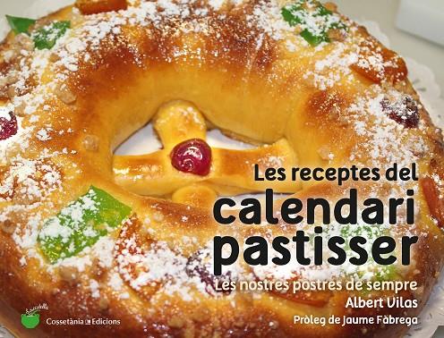 LES RECEPTES DEL CALENDARI PASTISSER | 9788490345733 | VILAS, ALBERT | Galatea Llibres | Librería online de Reus, Tarragona | Comprar libros en catalán y castellano online