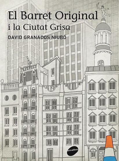 EL BARRET ORIGINAL I LA CIUTAT GRISA | 9788415975021 | GRANADOS, DAVID | Galatea Llibres | Llibreria online de Reus, Tarragona | Comprar llibres en català i castellà online