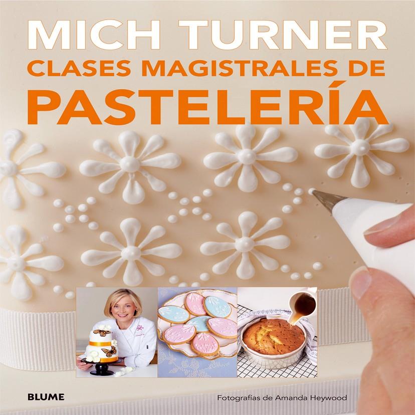 CLASES MAGISTRALES DE PASTELERÍA | 9788416138081 | TURNER, MICH/HEYWOOD, AMANDA | Galatea Llibres | Llibreria online de Reus, Tarragona | Comprar llibres en català i castellà online