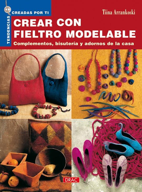 CREAR CON FIELTRO MODELABLE | 9788496550797 | ARRANKOSKI, TIINA | Galatea Llibres | Llibreria online de Reus, Tarragona | Comprar llibres en català i castellà online