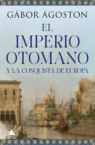 EL IMPERIO OTOMANO Y LA CONQUISTA DE EUROPA | 9788418217777 | ÁGOSTON, GÁBOR | Galatea Llibres | Llibreria online de Reus, Tarragona | Comprar llibres en català i castellà online