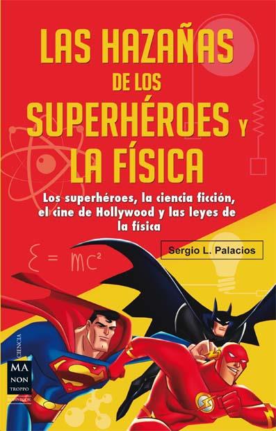 LAS HAZAÑAS DE LOS SUPERHÉROES Y LA FÍSICA | 9788415256632 | PALACIOS, SERGIO L. | Galatea Llibres | Llibreria online de Reus, Tarragona | Comprar llibres en català i castellà online