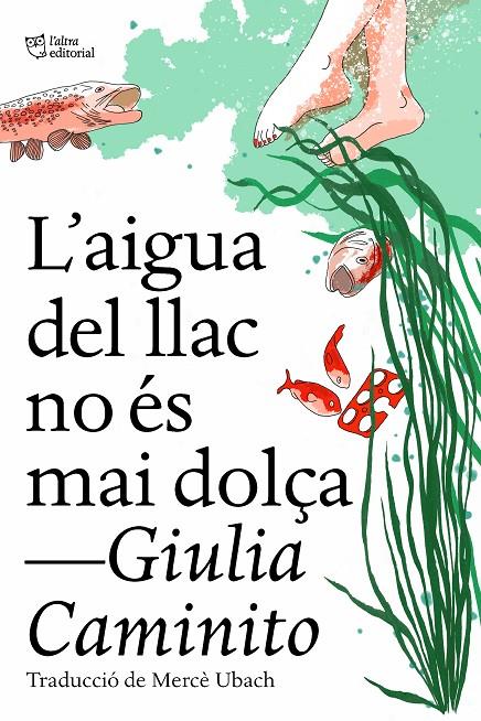 L'AIGUA DEL LLAC NO ÉS MAI DOLÇA | 9788412572469 | CAMINITO, GIULIA | Galatea Llibres | Llibreria online de Reus, Tarragona | Comprar llibres en català i castellà online