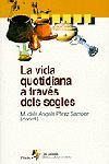 VIDA QUOTIDIANA A TRAVES DELS SEGLES | 9788473068024 | PEREZ SAMPER, M. DELS ANGELS | Galatea Llibres | Librería online de Reus, Tarragona | Comprar libros en catalán y castellano online