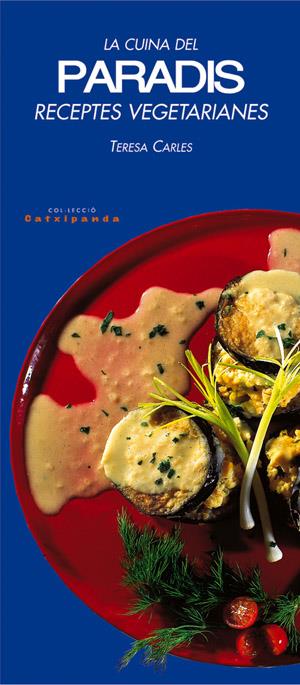 CUINA DEL PARADIS. RECEPTES VEGETARIANES | 9788479358945 | CARLES, TERESA | Galatea Llibres | Librería online de Reus, Tarragona | Comprar libros en catalán y castellano online