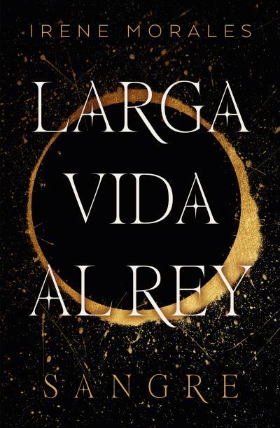 LARGA VIDA AL REY 1. SANGRE | 9788419030306 | MORALES, IRENE | Galatea Llibres | Llibreria online de Reus, Tarragona | Comprar llibres en català i castellà online