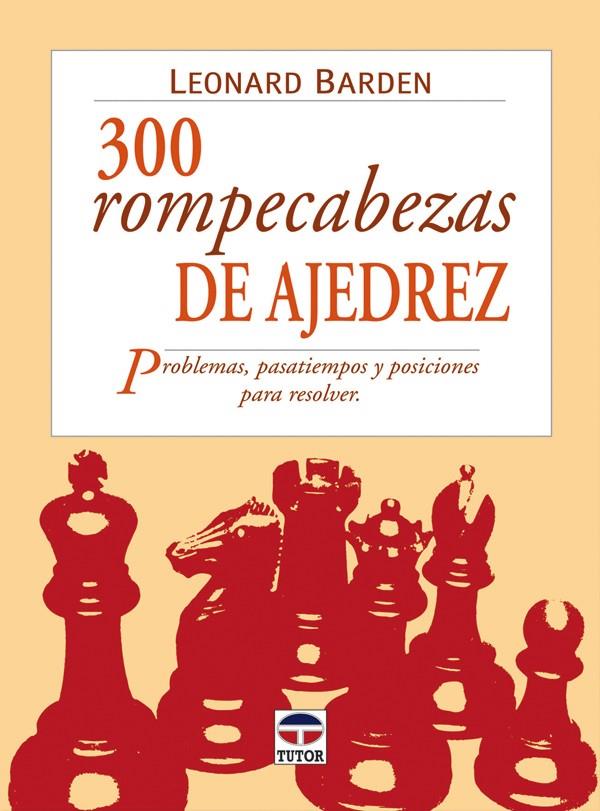 300 ROMPECABEZAS DE AJEDREZ | 9788479025007 | BARDEN, LEONARD | Galatea Llibres | Llibreria online de Reus, Tarragona | Comprar llibres en català i castellà online