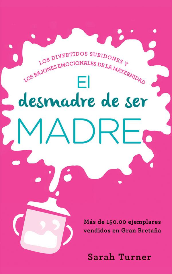 EL DESMADRE DE SER MADRE | 9788499708508 | TURNER, SARAH | Galatea Llibres | Llibreria online de Reus, Tarragona | Comprar llibres en català i castellà online