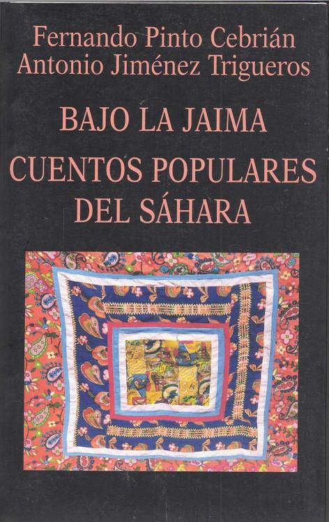 BAJO LA JAIMA CUENTOS POPULARES DEL SAHARA | 9788478131501 | PINTO CEBRIAN, FERNANDO | Galatea Llibres | Llibreria online de Reus, Tarragona | Comprar llibres en català i castellà online