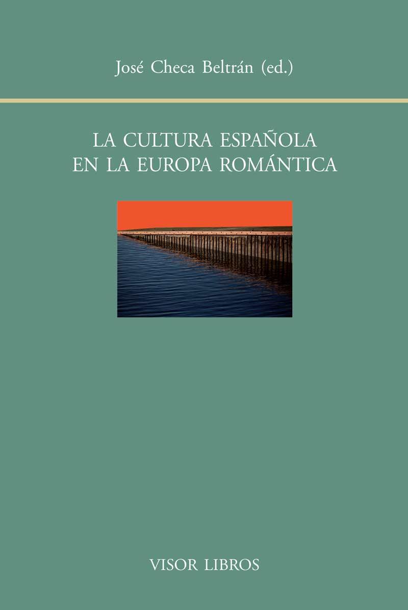 LA CULTURA ESPAÑOLA EN LA EUROPA ROMÁNTICA | 9788498951608 | CHECA BELTRÁN, JOSÉ | Galatea Llibres | Librería online de Reus, Tarragona | Comprar libros en catalán y castellano online