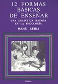 DOCE FORMAS BASICAS DE ENSEÑAR : UNA DIDACTICA BAS | 9788427711280 | AEBLI, HANS | Galatea Llibres | Librería online de Reus, Tarragona | Comprar libros en catalán y castellano online