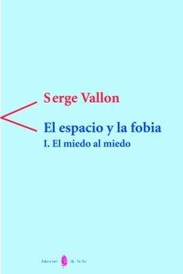 ESPACIO Y LA FOBIA I.EL MIEDO AL MIEDO, EL | 9788476282502 | VALLON, SEGE | Galatea Llibres | Llibreria online de Reus, Tarragona | Comprar llibres en català i castellà online