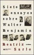 SIETE ENSAYOS SOBRE WALTER BENJAMIN | 9789876291606 | SARLO, BEATRIZ | Galatea Llibres | Llibreria online de Reus, Tarragona | Comprar llibres en català i castellà online