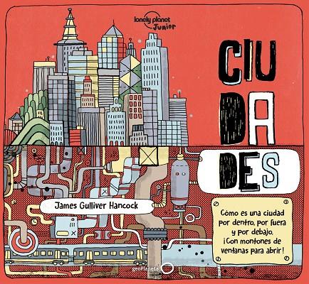 CIUDADES. COMO ES POR DENTRO, POR FUERA Y POR DEBAJO | 9788408174950 | HANCOCK, JAMES GULLIVER/FEROZE, JEN | Galatea Llibres | Llibreria online de Reus, Tarragona | Comprar llibres en català i castellà online