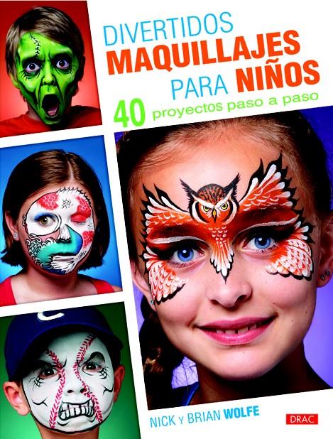 DIVERTIDOS MAQUILLAJES PARA NIÑOS | 9788498743685 | WOLFE, NICK/WOLFE, BRIAN | Galatea Llibres | Llibreria online de Reus, Tarragona | Comprar llibres en català i castellà online