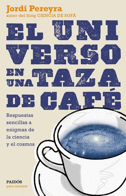 EL UNIVERSO EN UNA TAZA DE CAFÉ | 9788449331565 | PEREYRA, JORDI | Galatea Llibres | Llibreria online de Reus, Tarragona | Comprar llibres en català i castellà online