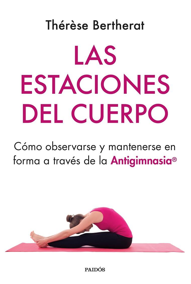 LAS ESTACIONES DEL CUERPO | 9788449339059 | BERTHERAT, THÉRÈSE | Galatea Llibres | Llibreria online de Reus, Tarragona | Comprar llibres en català i castellà online