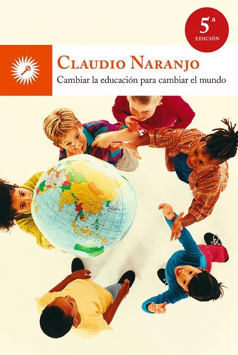 CAMBIAR LA EDUCACION PARA CAMBIAR EL MUNDO | 9788495496959 | NARANJO, CLAUDIO | Galatea Llibres | Llibreria online de Reus, Tarragona | Comprar llibres en català i castellà online