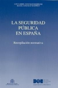 SEGURIDAD PUBLICA EN ESPAÑA, LA. RECOPILACION NORMATIVA | 9788434011106 | GONZALEZ RODRIGUEZ, LUIS GABRIEL/ GONZALEZ, RAFAEL | Galatea Llibres | Llibreria online de Reus, Tarragona | Comprar llibres en català i castellà online