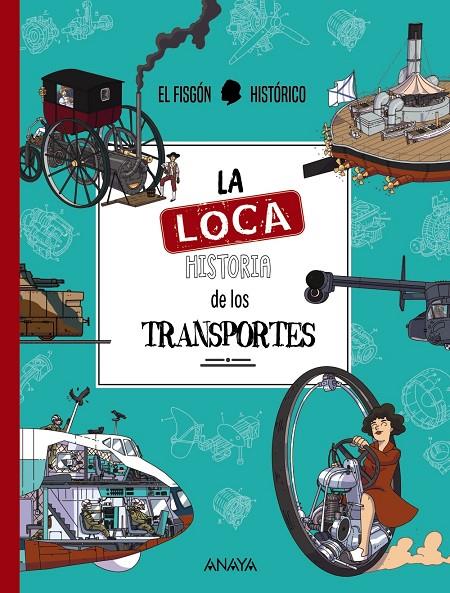 LA LOCA HISTORIA DE LOS TRANSPORTES | 9788414336335 | EL FISGÓN HISTÓRICO | Galatea Llibres | Llibreria online de Reus, Tarragona | Comprar llibres en català i castellà online