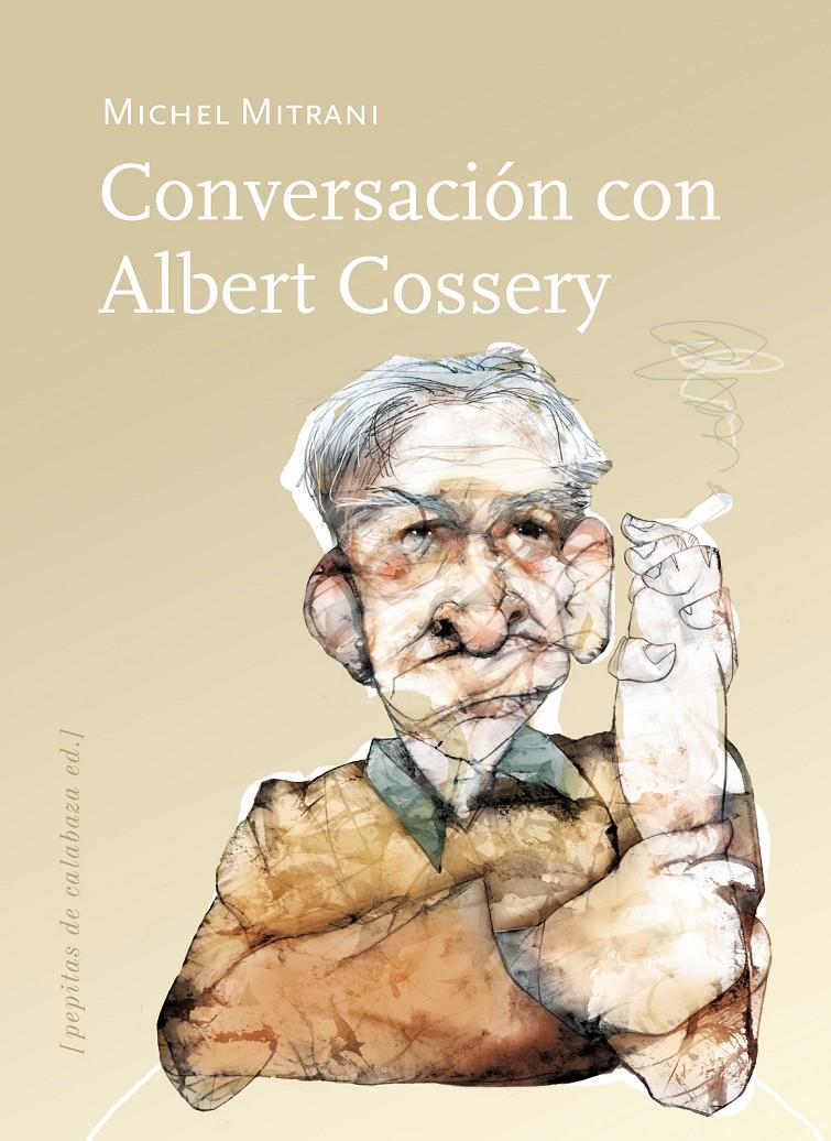 CONVERSACIÓN CON ALBERT COSSERY | 9788415862024 | MITRANI, MICHEL | Galatea Llibres | Llibreria online de Reus, Tarragona | Comprar llibres en català i castellà online