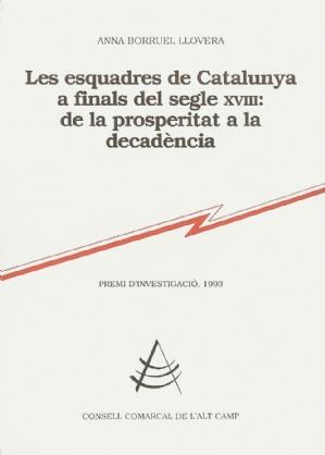 LES ESQUADRES DE CATALUNYA A FINALS DEL SEGLE XVIII: DE LA PROSPERITAT A LA DECA | 9788460618461 | BORRUEL LLOVERA, ANNA | Galatea Llibres | Llibreria online de Reus, Tarragona | Comprar llibres en català i castellà online