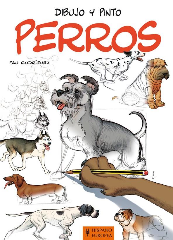 DIBUJO Y PINTO PERROS | 9788425520518 | RODRÍGUEZ, PAU | Galatea Llibres | Llibreria online de Reus, Tarragona | Comprar llibres en català i castellà online