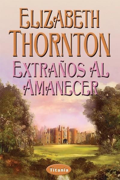 EXTRAÑOS AL AMANECER | 9788495752284 | THORNTON, ELIZABETH | Galatea Llibres | Llibreria online de Reus, Tarragona | Comprar llibres en català i castellà online