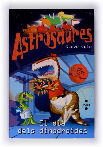 ASTROSAURES 7: EL DIA DELS DINODROIDES | 9788466120883 | COLE, STEVE | Galatea Llibres | Llibreria online de Reus, Tarragona | Comprar llibres en català i castellà online