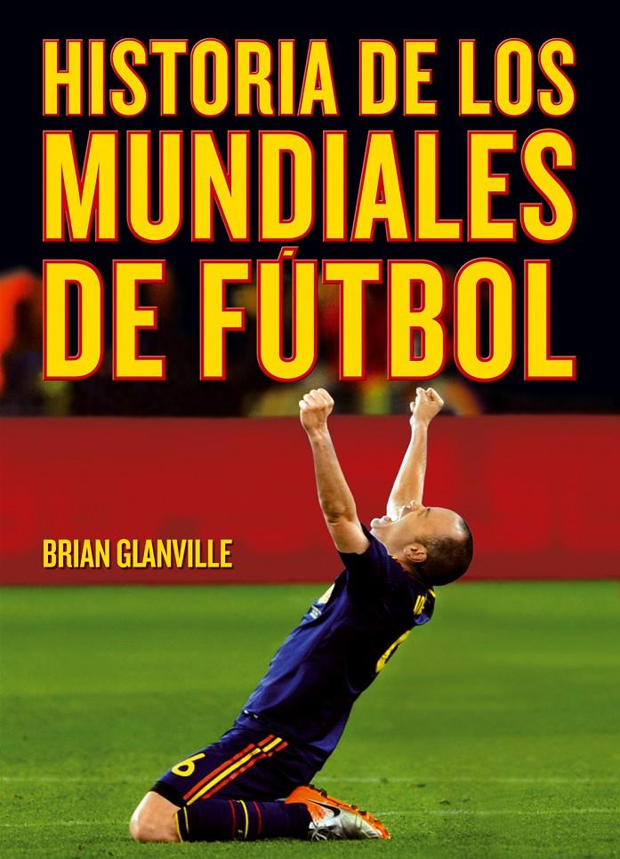 HISTORIA DE LOS MUNDIALES DE FÚTBOL | 9788415405764 | GLANVILLE, BRIAN | Galatea Llibres | Llibreria online de Reus, Tarragona | Comprar llibres en català i castellà online