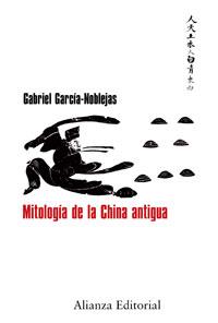 MITOLOGIA DE LA CHINA ANTIGUA | 9788420682150 | GARCIA NOBLEJAS, GABRIEL | Galatea Llibres | Llibreria online de Reus, Tarragona | Comprar llibres en català i castellà online