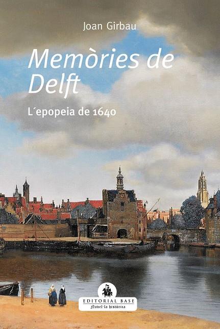 MEMÒRIES DE DELFT. L'EPOPEIA DE 1640 | 9788418434495 | GIRBAU, JOAN | Galatea Llibres | Librería online de Reus, Tarragona | Comprar libros en catalán y castellano online