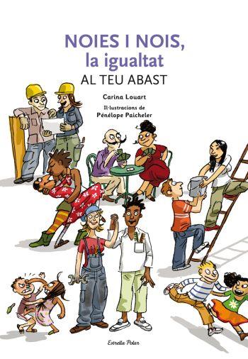 NOIES I NOIS, LA IGUALTAT AL TEU ABAST | 9788492671236 | LOUART, CARINA | Galatea Llibres | Llibreria online de Reus, Tarragona | Comprar llibres en català i castellà online