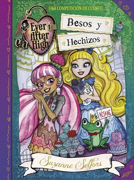 BESOS Y HECHIZOS (EVER AFTER HIGH 4) | 9788420419084 | SELFORS, SUZANNE | Galatea Llibres | Librería online de Reus, Tarragona | Comprar libros en catalán y castellano online