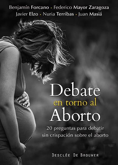 DEBATE EN TORNO AL ABORTO | 9788433026972 | FORCANO CEBOLLADA, BENJAMÍN/MASIÁ CLAVEL, JUAN/ELZO IMAZ, JAVIER/MAYOR ZARAGOZA, FEDERICO/TERRIBAS S | Galatea Llibres | Llibreria online de Reus, Tarragona | Comprar llibres en català i castellà online