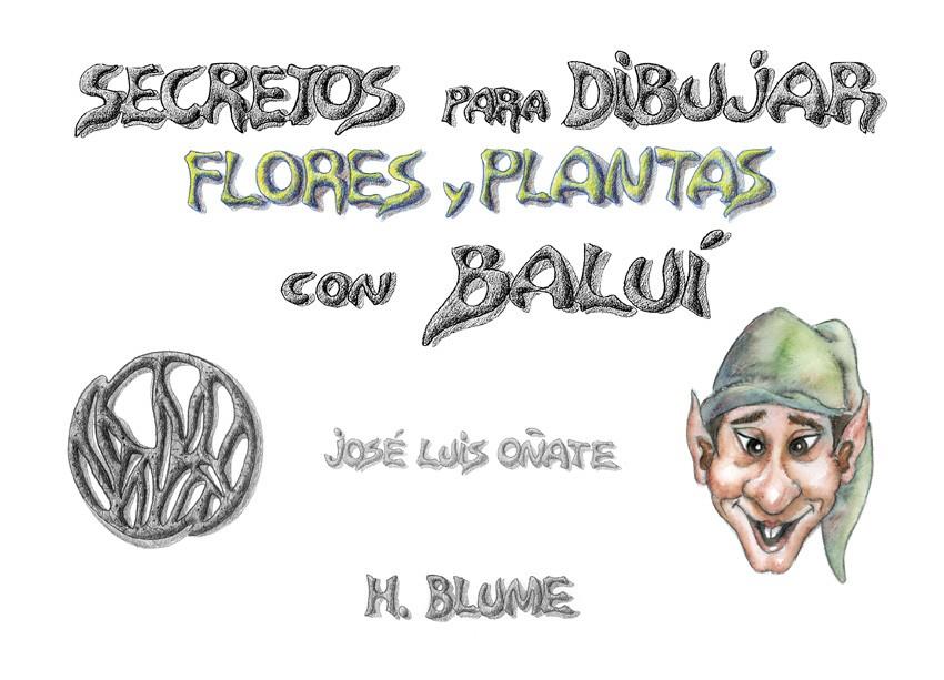 SECRETOS PARA DIBUJAR FLORES Y PLANTAS CON BALUI | 9788489840133 | OÑATE, JOSE LUIS | Galatea Llibres | Librería online de Reus, Tarragona | Comprar libros en catalán y castellano online