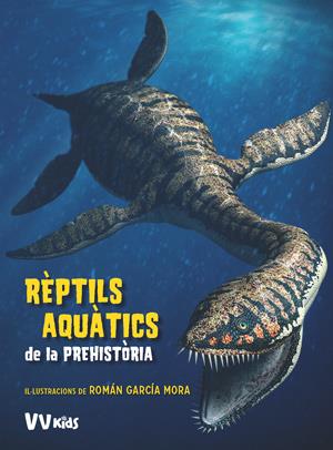 REPTILS AQUATICS DE LA PREHISTORIA (VVKIDS) | 9788468254647 | BRILLANTE, GIUSEPPE | Galatea Llibres | Llibreria online de Reus, Tarragona | Comprar llibres en català i castellà online