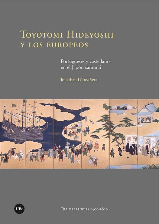 TOYOTOMI HIDEYOSHI Y LOS EUROPEOS | 9788491687597 | LÓPEZ-VERA, JONATHAN | Galatea Llibres | Llibreria online de Reus, Tarragona | Comprar llibres en català i castellà online