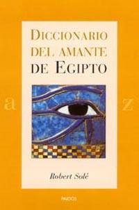 DICCIONARIO DEL AMANTE DE EGIPTO | 9788449314216 | SOLE, ROBERT | Galatea Llibres | Librería online de Reus, Tarragona | Comprar libros en catalán y castellano online