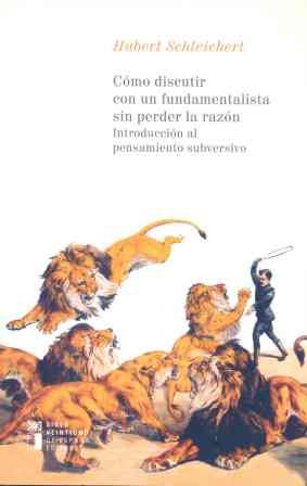 CÓMO DISCUTIR CON UN FUNDAMENTALISTA SIN PERDER LA RAZÓN | 9788432311758 | SCHLEICHERT, HUBERT | Galatea Llibres | Llibreria online de Reus, Tarragona | Comprar llibres en català i castellà online