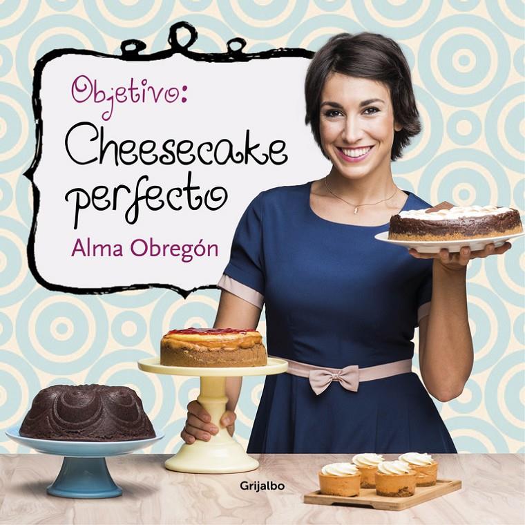 OBJETIVO: CHEESECAKE PERFECTO | 9788416449200 | OBREGON, ALMA | Galatea Llibres | Llibreria online de Reus, Tarragona | Comprar llibres en català i castellà online