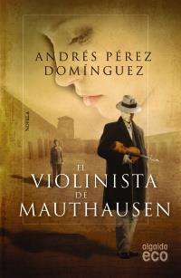 VIOLINISTA DE MAUTHAUSEN | 9788498777048 | PÉREZ DOMÍNGUEZ, ANDRÉS | Galatea Llibres | Librería online de Reus, Tarragona | Comprar libros en catalán y castellano online