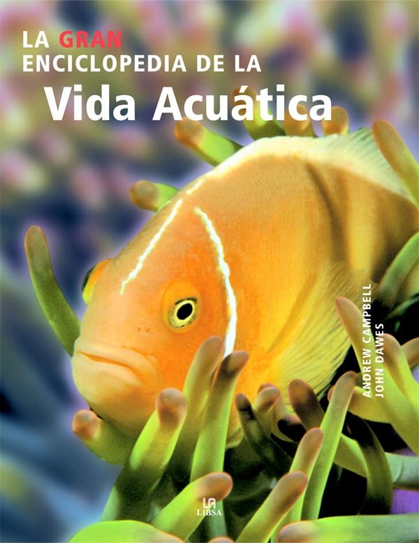 GRAN ENCICLOPEDIA DE LA VIDA ACUATICA, LA | 9788466214476 | CAMPBELL, ANDREW/DAWES, JOHN | Galatea Llibres | Llibreria online de Reus, Tarragona | Comprar llibres en català i castellà online