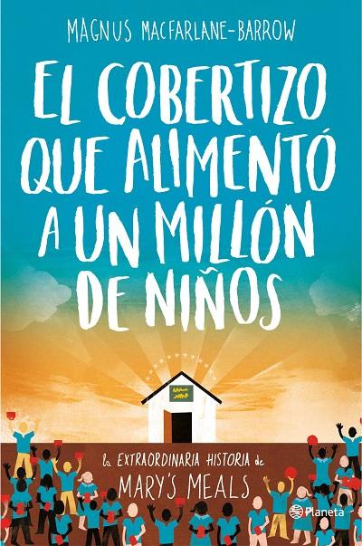 EL COBERTIZO QUE ALIMENTO A UN MILLON DE NIÑOS | 9788408165163 | MACFARLANE-BARROW, MAGNUS | Galatea Llibres | Llibreria online de Reus, Tarragona | Comprar llibres en català i castellà online