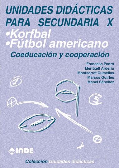 UNIDADES DIDÁCTICAS PARA SECUNDARIA.KORFBAL Y FUTBOL AMERICA | 9788495114792 | PADRÓ/ ARDERIU/ CUMELLAS/ GUIRLES/ SÁNCHEZ | Galatea Llibres | Llibreria online de Reus, Tarragona | Comprar llibres en català i castellà online