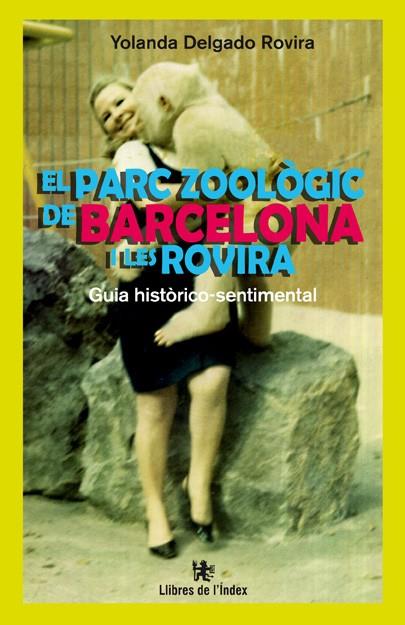 EL PARC ZOOLÒGIC DE BARCELONA I LES ROVIRA | 9788494325717 | DELGADO ROVIRA, YOLANDA | Galatea Llibres | Llibreria online de Reus, Tarragona | Comprar llibres en català i castellà online