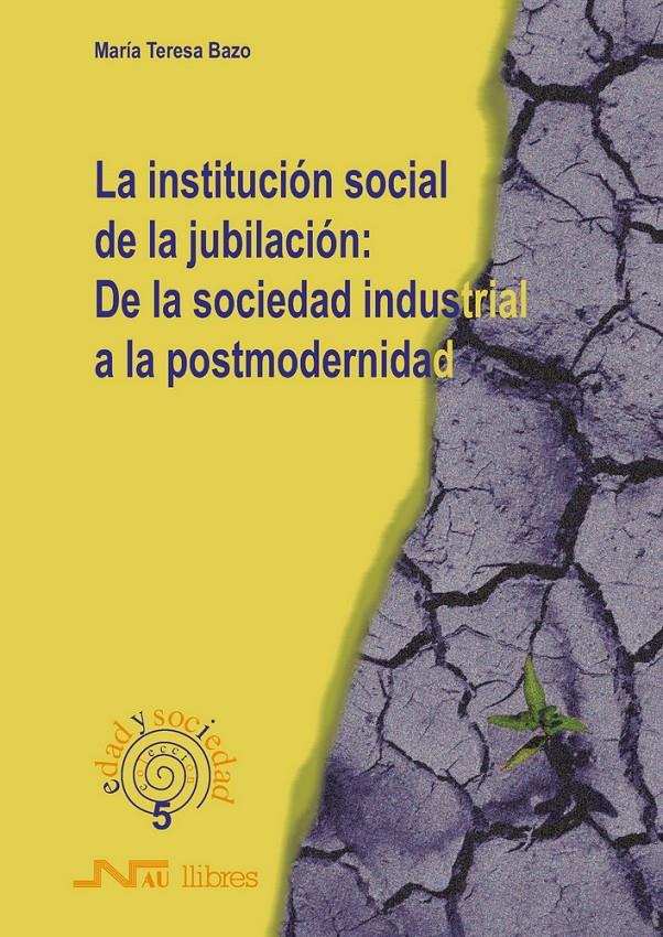 INSTITUCION SOCIAL DE LA JUBILACION: DE LA SOCIEDAD INDUSTRI | 9788476426364 | BAZO, MARIA TERESA | Galatea Llibres | Llibreria online de Reus, Tarragona | Comprar llibres en català i castellà online