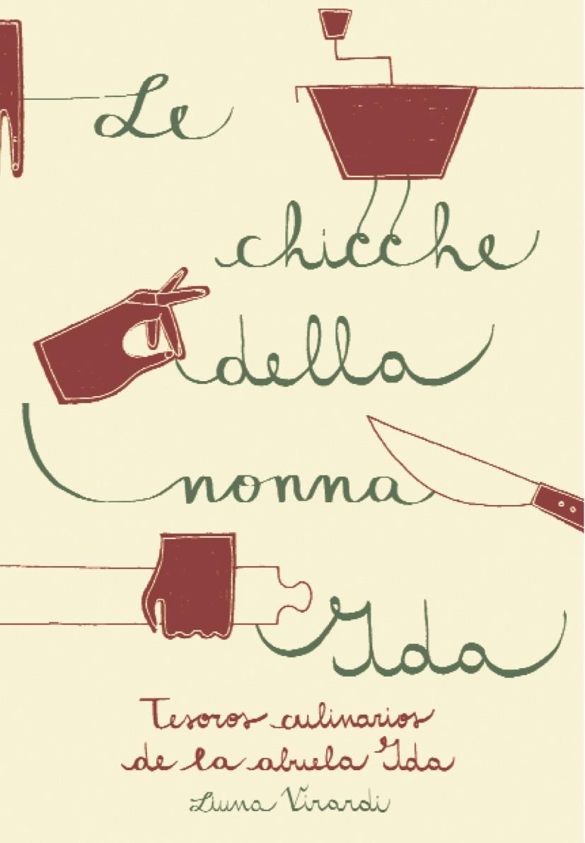 LE CHICCHE DELLA NONNA IDA. TESOROS CULINARIOS DE LA ABUELA IDA | 9788494116339 | VIRARDI, LIUNA | Galatea Llibres | Llibreria online de Reus, Tarragona | Comprar llibres en català i castellà online